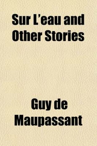 Cover of Sur L'Eau and Other Stories; And Other Stories