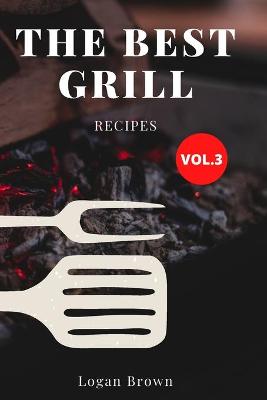 Book cover for The Best Grill Recipes Vol.3