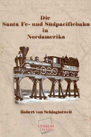 Cover of Die Santa Fe- Und Sudpacificbahn in Nordamerika