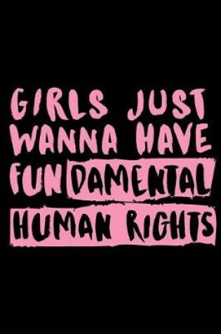 Cover of Girls Just Wanna Have Fundamental Human Rights