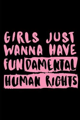 Book cover for Girls Just Wanna Have Fundamental Human Rights