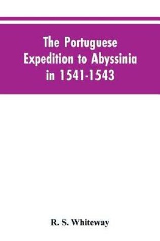 Cover of The Portuguese Expedition To Abyssinia In 1541-1543, A Narrated By Castanhoso, With Some Contemporary Letters, The Short Account Of Bermudez, And Certain Extracts From Correa.