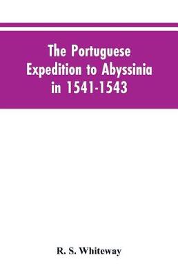 Book cover for The Portuguese Expedition To Abyssinia In 1541-1543, A Narrated By Castanhoso, With Some Contemporary Letters, The Short Account Of Bermudez, And Certain Extracts From Correa.