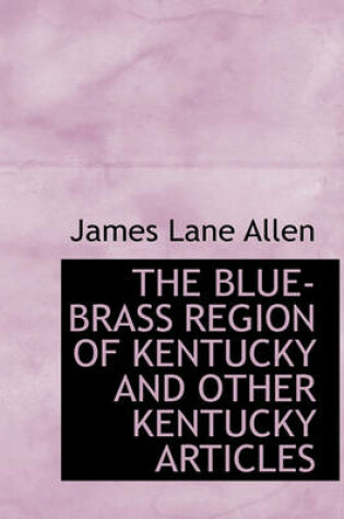 Cover of The Blue-Brass Region of Kentucky and Other Kentucky Articles