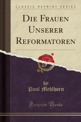 Book cover for Die Frauen Unserer Reformatoren (Classic Reprint)