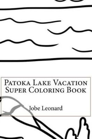 Cover of Patoka Lake Vacation Super Coloring Book