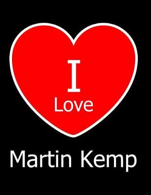 Book cover for I Love Martin Kemp