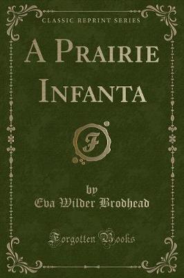 Book cover for A Prairie Infanta (Classic Reprint)