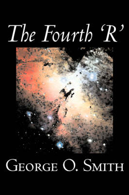 Book cover for The Fourth 'R' by George O. Smith, Science Fiction, Adventure, Space Opera