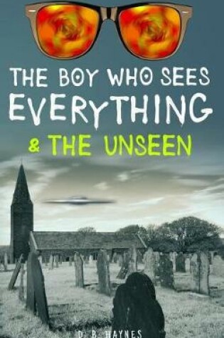 Cover of The Boy Who Sees Everything & the Unseen
