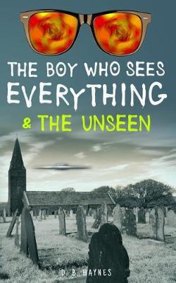 Book cover for The Boy Who Sees Everything & the Unseen