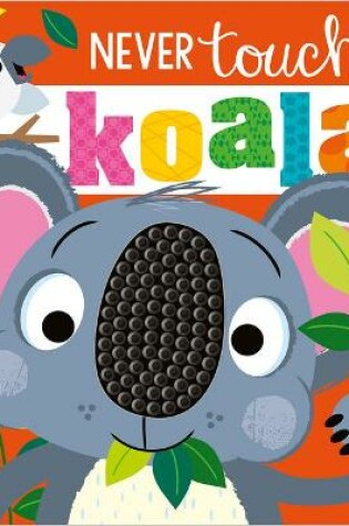 Cover of Never Touch a Koala