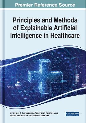 Cover of Principles and Methods of Explainable Artificial Intelligence in Healthcare