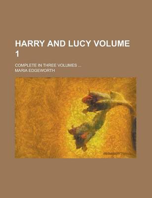Book cover for Harry and Lucy; Complete in Three Volumes ... Volume 1