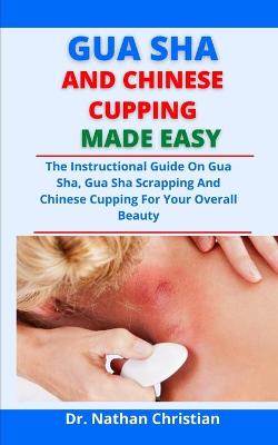 Book cover for Gua Sha And Chinese Cupping Made Easy