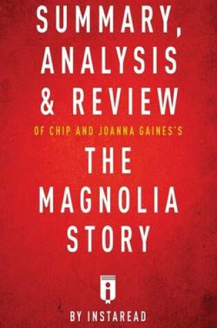 Cover of Summary, Analysis & Review of Chip and Joanna Gaines's The Magnolia Story with Mark Dagostino by Instaread