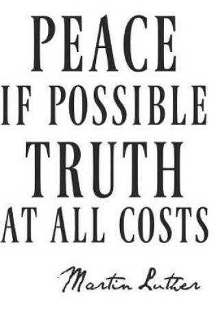 Cover of Peace If Possible Truth at All Costs Martin Luther