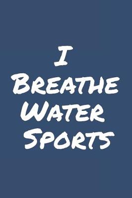 Book cover for I Breathe Water Sports