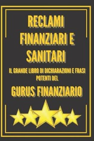 Cover of Reclami Finanziari E Sanitari Il Grande Libro Di Dichiarazioni E Frasi Potenti del Gurus Finanziario!!