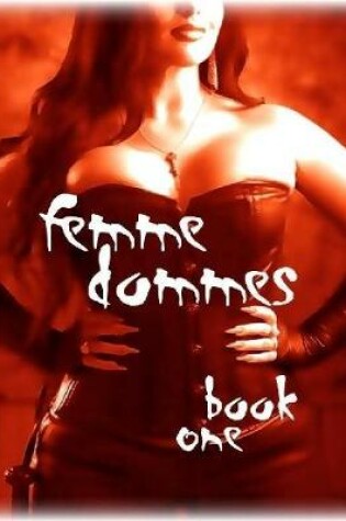 Cover of Femme Dommes - Book One