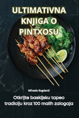 Cover of Ultimativna Knjiga O Pintxosu