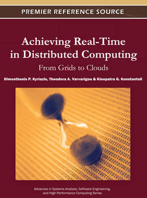 Cover of Achieving Real-Time in Distributed Computing: From Grids to Clouds