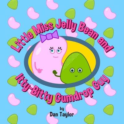 Book cover for Little Miss Jelly Bean and Itty-Bitty Gumdrop Guy