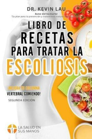 Cover of Libro de recetas para tratar la escoliosis (2a Edici�n)