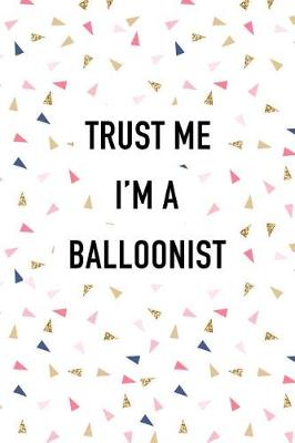 Book cover for Trust Me I'm a Balloonist