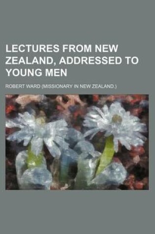 Cover of Lectures from New Zealand, Addressed to Young Men