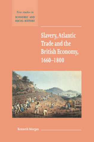 Cover of Slavery, Atlantic Trade and the British Economy, 1660–1800