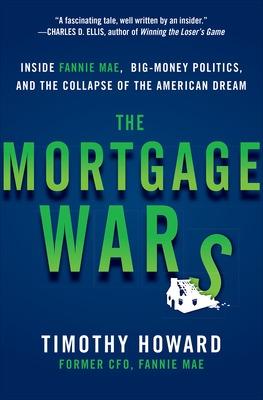 Book cover for The Mortgage Wars: Inside Fannie Mae, Big-Money Politics, and the Collapse of the American Dream