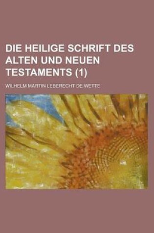 Cover of Die Heilige Schrift Des Alten Und Neuen Testaments (1 )