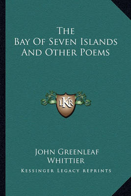 Book cover for The Bay of Seven Islands and Other Poems the Bay of Seven Islands and Other Poems