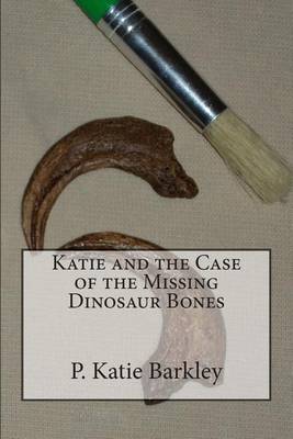 Cover of Katie and the Case of the Missing Dinosaur Bones