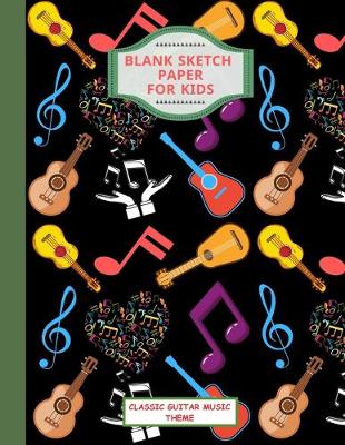 Book cover for Blank Sketch Paper For Kids. Classic Guitar Music Theme