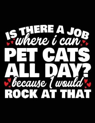 Book cover for Is There a Job Where I Can Pet Cats All Day? Because I Would Rock at That