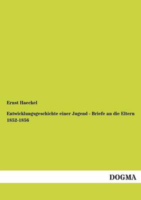 Book cover for Entwicklungsgeschichte Einer Jugend - Briefe an Die Eltern 1852-1856