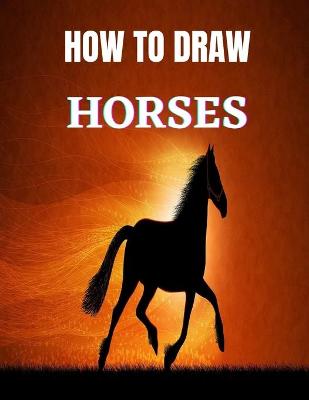 Book cover for How to Draw Horses