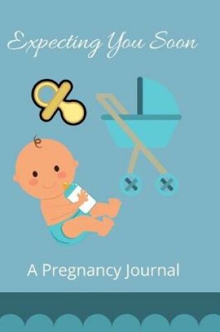 Cover of Expecting You Soon - A Pregnancy Journal