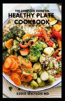 Book cover for The Complete Guide on Healthy Plate Cookbook