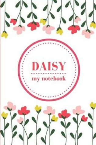 Cover of Daisy - My Notebook - Personalised Journal/Diary - Fab Girl/Women's Gift - Christmas Stocking Filler - 100 lined pages