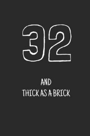 Cover of 32 and thick as a brick