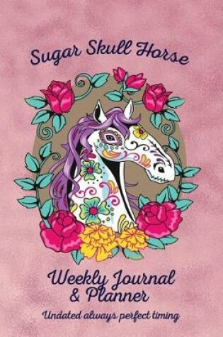 Cover of Sugar Skull Horse Weekly Journal & Planner