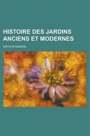 Cover of Histoire Des Jardins Anciens Et Modernes