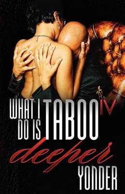 Book cover for What I Do Is Taboo IV