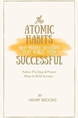 Cover of The Atomic Habits Rich People Develop That Makes Them Successful