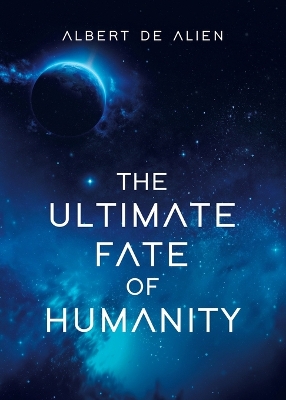 Cover of The Ultimate Fate of Humanity