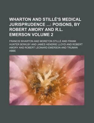 Book cover for Wharton and Stille's Medical Jurisprudence Volume 2; Poisons, by Robert Amory and R.L. Emerson