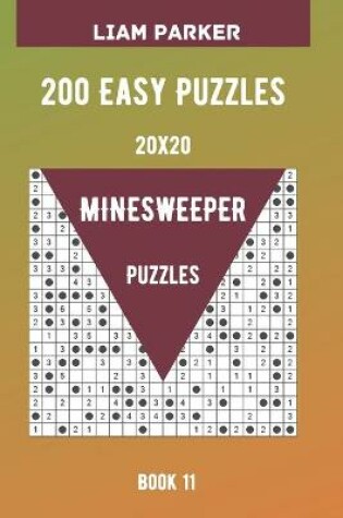 Cover of Minesweeper Puzzles - 200 Easy Puzzles 20x20 Book 11